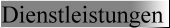 Dienstleistungen S